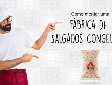 Como montar uma fábrica de Salgados congelados