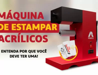 Por que adquirir uma máquina para estampar acrílicos? Entenda!