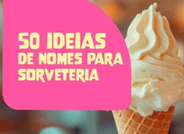 Nome de sorveteria: Ideias e dicas de como criar o seu